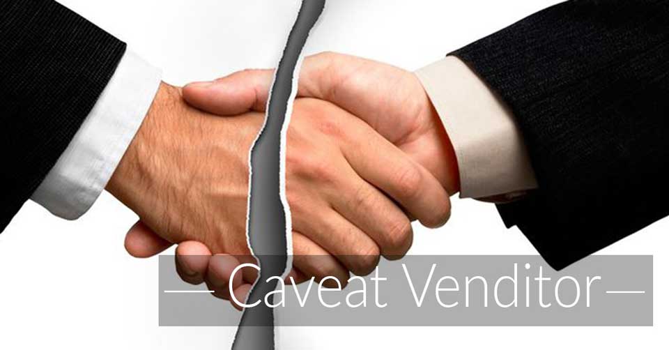  Caveat Venditor - let the seller be aware 